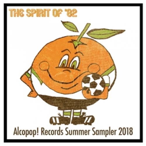 Afficher "The Spirit of '82... Alcopop! Records Summer Sampler 2018"
