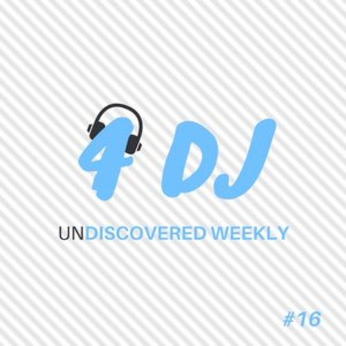 Afficher "4 DJ: UnDiscovered Weekly #16"