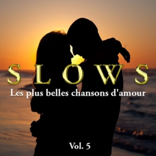 Afficher "Slows - Les plus belles chansons d'amour, Vol. 5"