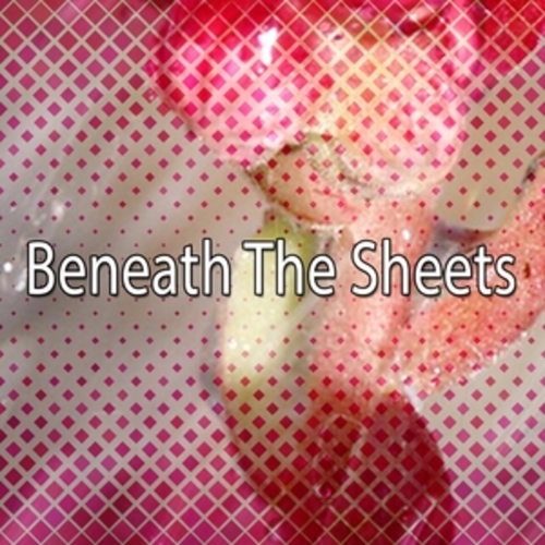 Afficher "Beneath The Sheets"
