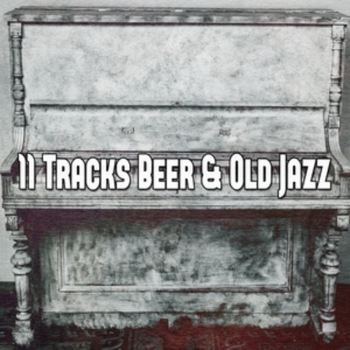 Afficher "11 Tracks Beer & Old Jazz"