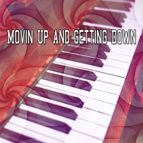 Afficher "Movin Up And Getting Down"