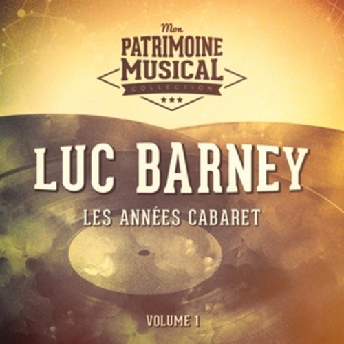 Afficher "Les années cabaret : luc barney, vol. 1"