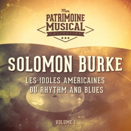 Afficher "Les Idoles Américaines Du Rhythm and Blues: Solomon Burke, Vol. 1"