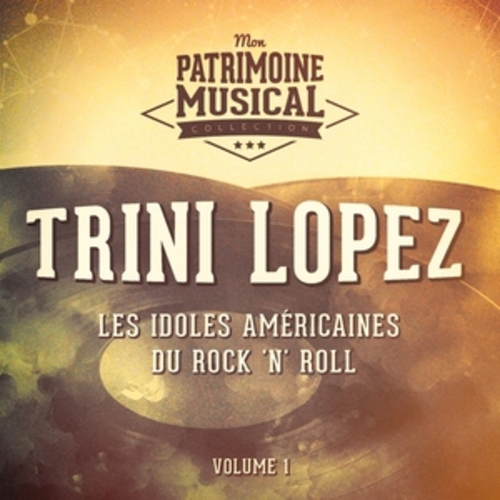 Afficher "Les Idoles Américaines Du Rock 'N' Roll: Trini Lopez, Vol. 1"