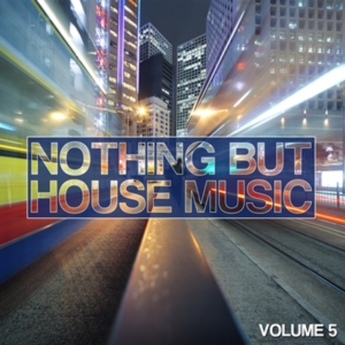 Afficher "Nothing But House Music, Vol. 5"