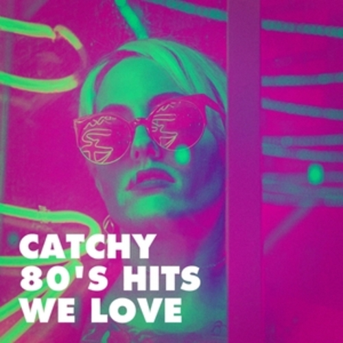Afficher "Catchy 80's Hits We Love"
