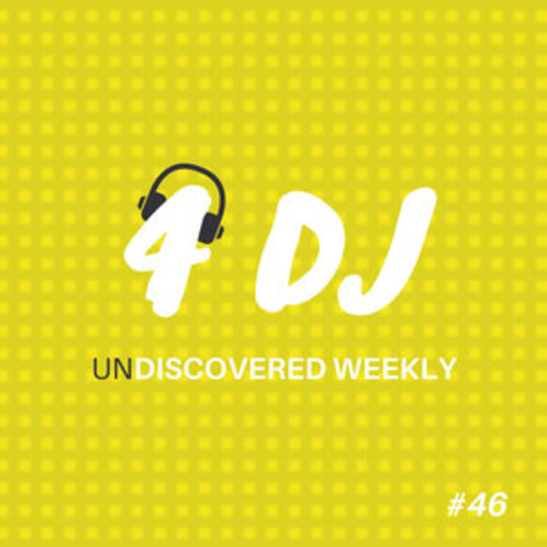 Afficher "4 DJ: UnDiscovered Weekly #46"