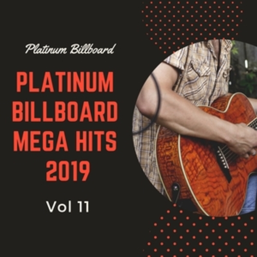 Afficher "Platinum Billboard Mega Hits 2019, Vol. 11"