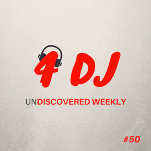 Afficher "4 DJ: UnDiscovered Weekly #50"