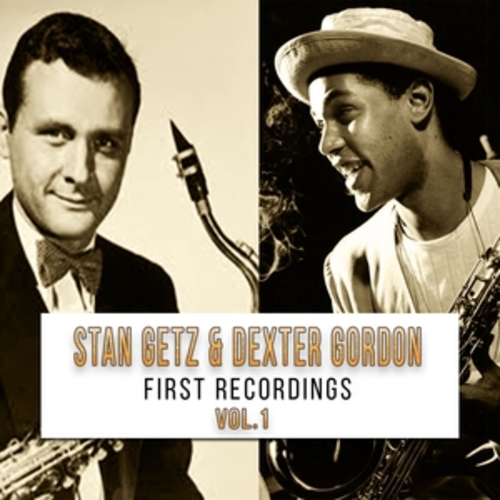 Afficher "Stan Getz & Dexter Gordon / First Recordings, Vol. 1"