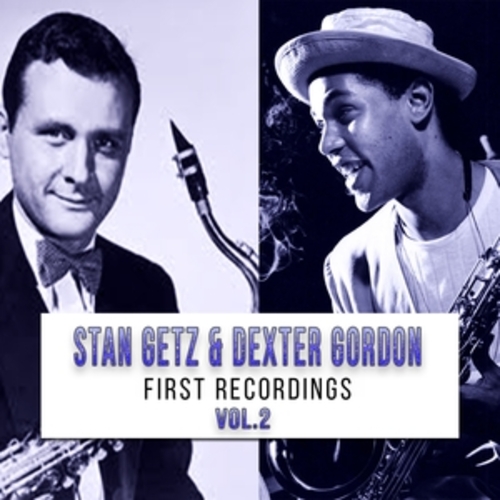 Afficher "Stan Getz & Dexter Gordon / First Recordings, Vol. 2"