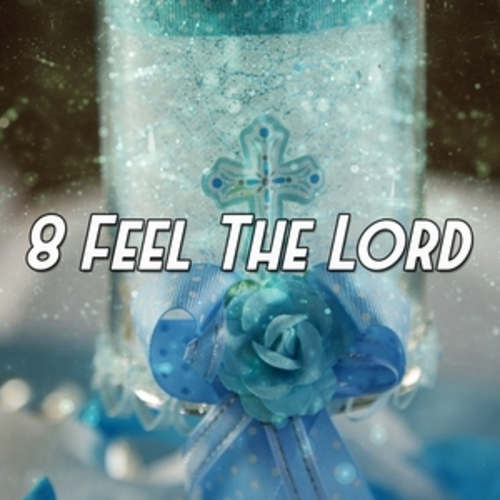 Afficher "8 Feel the Lord"