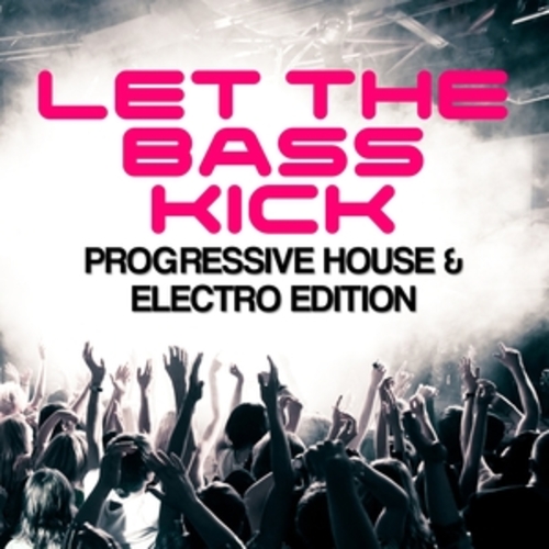 Afficher "Let The Bass Kick - Progressive House & Electro Edition"