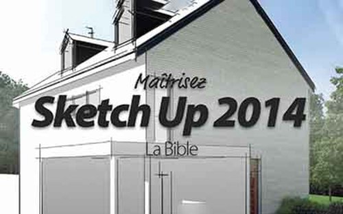 Afficher "SketchUp 2013 - La Bible"