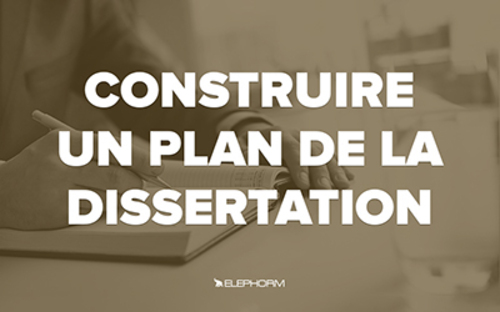 Afficher "Construire un plan de la dissertation"