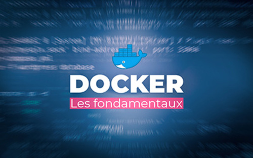 Afficher "Docker - Les fondamentaux"