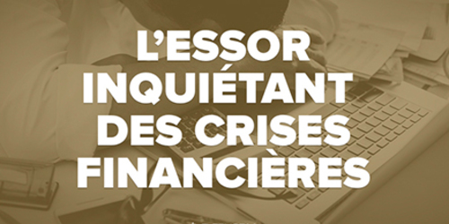 Afficher "L’essor inquiétant des crises financières"