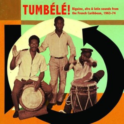 Afficher "Tumbélé! Biguine, Afro & Latin Sounds from the French Caribbean, 1963-74"