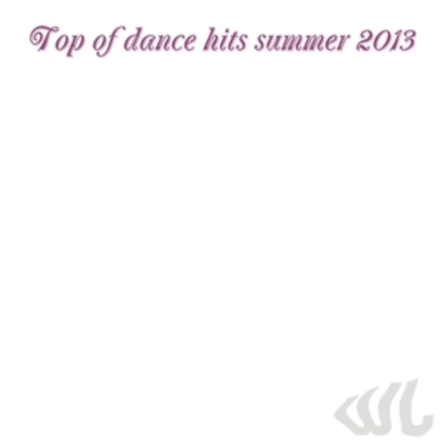 Afficher "Top of Dance Hits Summer 2013"