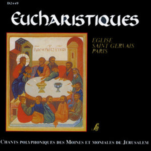 Afficher "Eucharistiques - Église Saint-Gervais, Paris (Chants polyphoniques des moines et moniales de Jérusalem)"