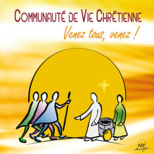 Afficher "Communauté de vie chrétienne : Venez tous, venez !"