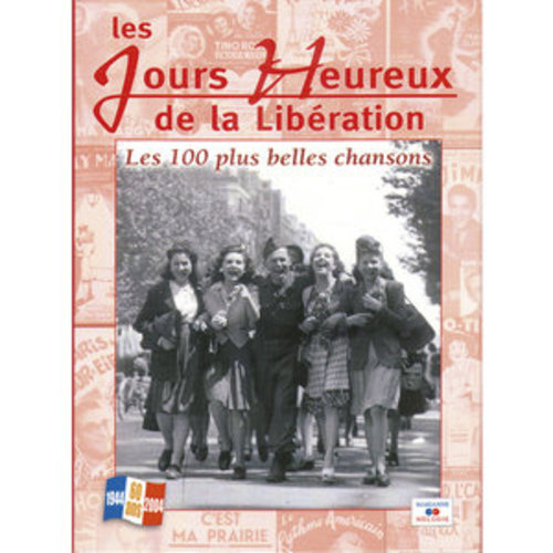 Afficher "Les jours heureux de la Libération: Les 100 plus belles chansons (1944-2004)"