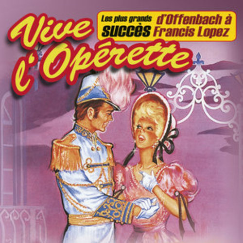 Afficher "Vive l'opérette ! (Les plus grands succès, d'Offenbach à Francis Lopez)"