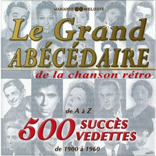 Afficher "Le grand abécédaire de la chanson rétro: 500 succès, 500 vedettes (De 1900 à 1960)"