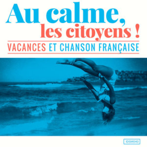 Afficher "Au calme, les citoyens! (Vacances et chanson française)"