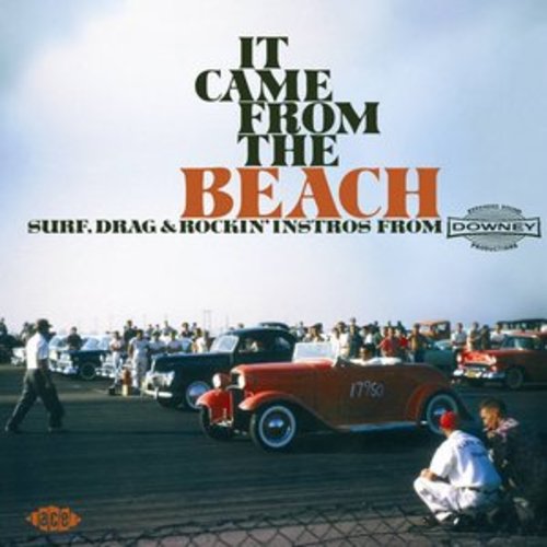 Afficher "It Came from the Beach: Surf, Drag & Rockin' Instros from Downey Records"