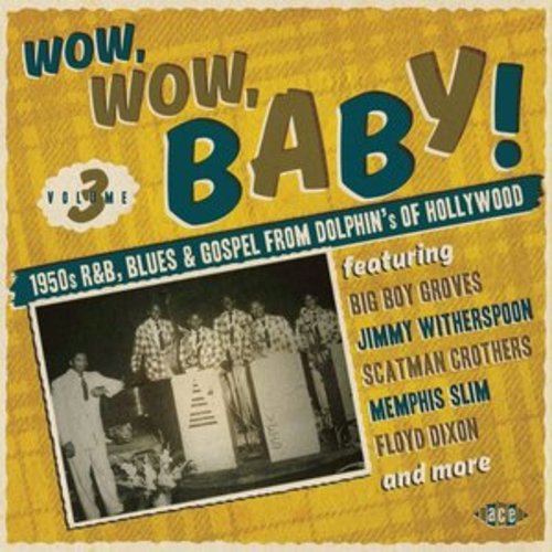 Afficher "Wow, Wow, Baby! 1950S R&B, Blues and Gospel from Dolphin's of Hollywood"