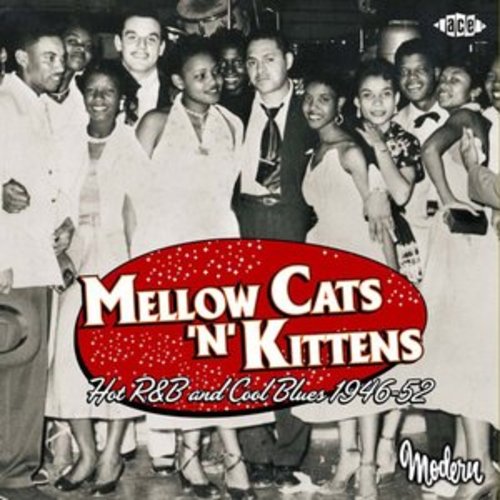 Afficher "Mellow Cats 'n' Kittens: Hot R&B and Cool Blues 1946-52"