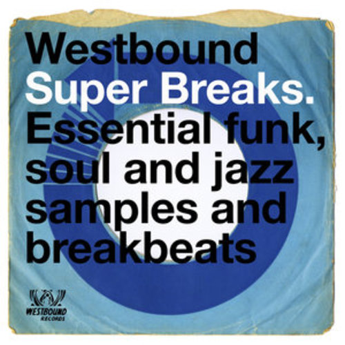 Afficher "Westbound Super Breaks - Essential Funk, Soul And Jazz Samples And Breakbeats"