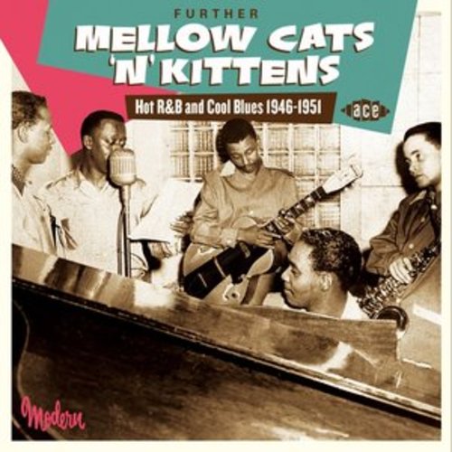 Afficher "Further Mellow Cats'n'Kittens: Hot R&B and Cool Blues 1946-1951"