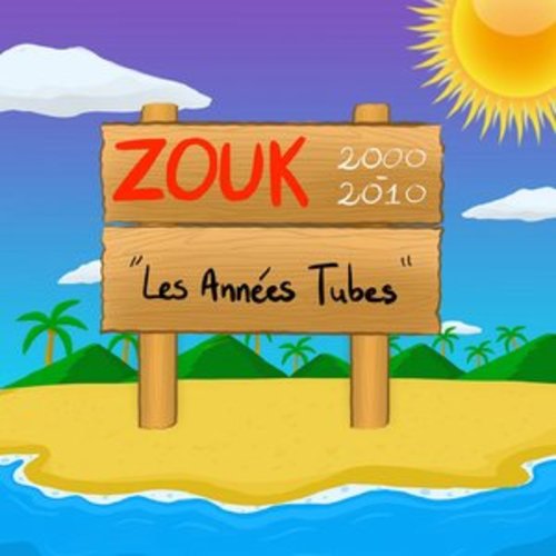 Afficher "Zouk 2000-2010 : Les années tubes"