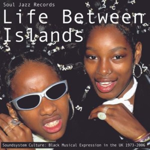 Afficher "Soul Jazz Records presents LIFE BETWEEN ISLANDS - Soundsystem Culture: Black Musical Expression in the UK 1973-2006"