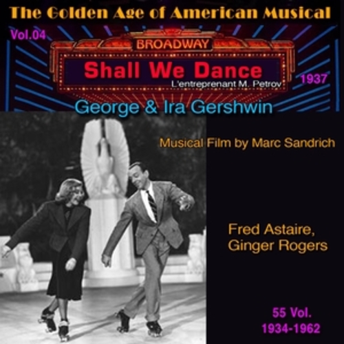 Afficher "Shall We Dance - The Golden Age of American Musical Vol. 4/55 (1937)"