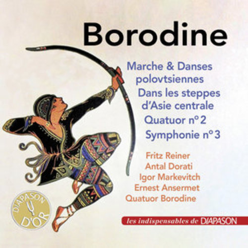 Afficher "Borodine: Marche et Danses polovtsiennes, Dans les steppes d'Asie centrale, Quatuor No. 2 & Symphonie No. 3"