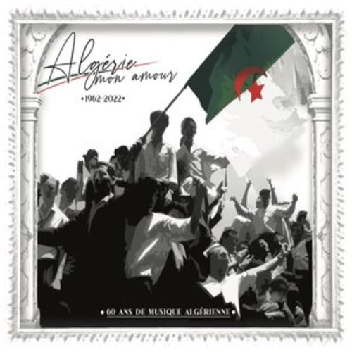 Afficher "Algérie mon amour : 60 ans de musique Algérienne"