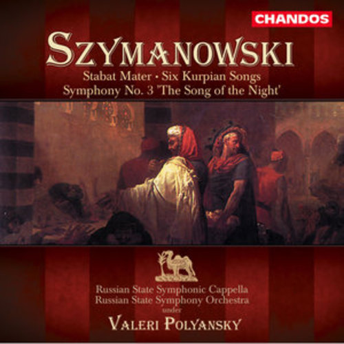 Afficher "Szymanowski: Symphony No. 3, Six Kurpie Songs & Stabat Mater"