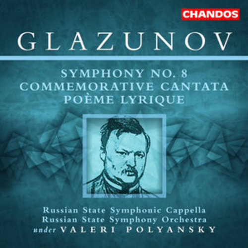 Afficher "Glazunov: Symphony No. 8, Commemorative Cantata & Poème lyrique"