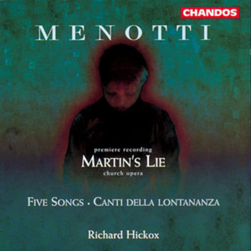 Afficher "Menotti: Martin's Lie, Five Songs & Canti della lontananza"