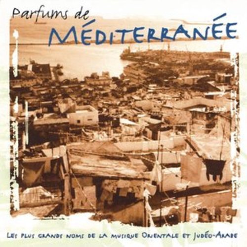 Afficher "Parfums de Méditerranée: Les plus grands noms de la musique orientale et judéo-arabe"