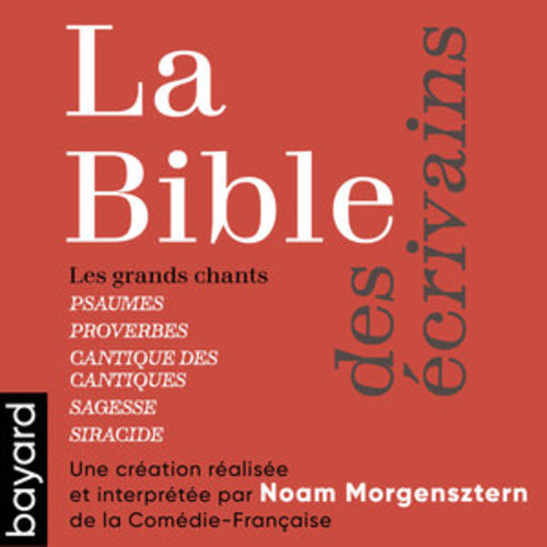 Afficher "La Bible des écrivains - Les grands chants : Psaumes - Proverbes - Cantique des cantiques - Sagesse - Siracide"
